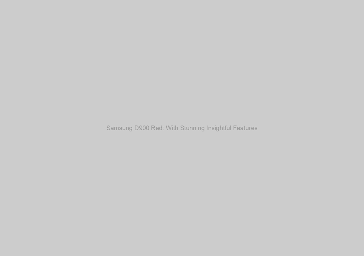 Samsung D900 Red: With Stunning Insightful Features